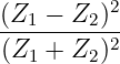 (Z  − Z )2
--1----2-2-
(Z1 + Z2)