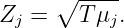 Z  = ∘T--μ-.
 j        j
