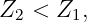Z2 <  Z1,
