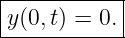 |----------|
y(0,t) = 0.|
------------
