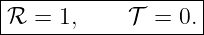 |------------------|
-ℛ-=-1,-----𝒯--=-0.-

