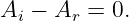 Ai −  Ar = 0.
