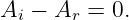 Ai −  Ar = 0.
