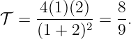      4(1)(2)-   8-
𝒯 =  (1 + 2)2 =  9.
