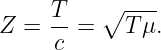      T    ∘ ---
Z =  --=    Tμ.
     c
