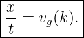 |----------|
|x-        |
-t-=-vg(k).-

