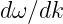 dω∕dk
