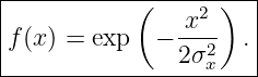 |-----------(-----2-)--|
|f(x ) = exp  − x---  .|
|               2σ2x    |
-----------------------

