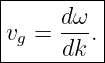 -----------
|    d ω  |
vg = ---. |
------dk---
