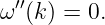 ω′′(k) = 0.
