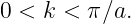0 < k <  π∕a.
