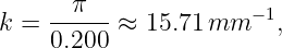 k =  -π----≈ 15.71mm  − 1,
     0.200
