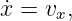 x˙= vx,
