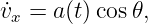 v˙x =  a(t) cos𝜃,
                                                                                         
                                                                                         
