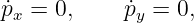p˙x = 0,     p˙y = 0,
