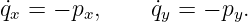 ˙qx = − px,    q˙y = − py.
