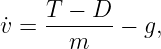    T −  D
˙v = -------−  g,
      m
