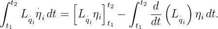 ∫ t2   ⋅      [     ]t2  ∫  t2 d (    )
    L ⋅qiηidt =  L ⋅qiηi   −      --  L⋅qi  ηidt.
 t1                  t1    t1  dt
