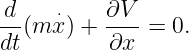 d    ⋅    ∂V
--(m x) + ----= 0.
dt        ∂x
