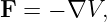 F  = − ∇V,
                                                                                         
                                                                                         
