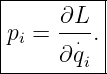 |---------|
|    ∂L   |
pi = --⋅. |
-----∂qi---
