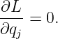 ∂L--= 0.
∂qj
