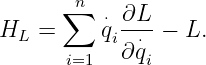        n
      ∑   ⋅∂L--
HL =     qi  ⋅ − L.
      i=1  ∂ qi
