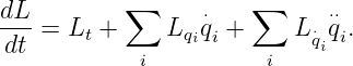 dL         ∑      ⋅   ∑      ⋅⋅
--- = Lt +     Lqiqi +    Lq⋅qi.
 dt         i           i   i
