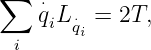 ∑
    ⋅q L⋅ =  2T,
     i qi
  i
