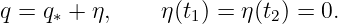 q = q∗ + η,     η(t1) = η (t2) = 0.
