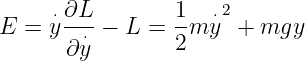     ⋅∂L         1  ⋅2
E =  y--⋅ − L =  -m y  + mgy
      ∂ y        2
