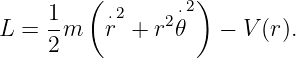          (         )
     1-    ⋅2   2⋅2
L =  2m   r  + r 𝜃   −  V(r).
