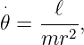 ⋅   --ℓ-
𝜃 = mr2  ,
