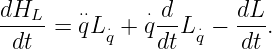 dH     ⋅⋅     ⋅d      dL
---L-= qL ⋅q + q--Lq⋅− ---.
 dt            dt      dt
