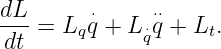 dL-      ⋅    ⋅⋅⋅
dt  = Lqq + L qq + Lt.
