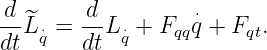 d       d          ⋅
--^L ⋅q = --Lq⋅+ Fqqq + Fqt.
dt      dt

