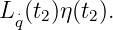 L ⋅q(t2)η(t2).
