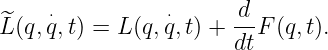      ⋅          ⋅      d
^L(q,q,t) = L (q,q, t) + --F (q,t).
                      dt
