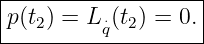|------------------|
|p(t2) = L ⋅(t2) = 0.|
----------q---------
