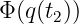 Φ(q(t2))
