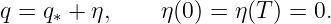 q = q∗ + η,    η(0) = η(T ) = 0.
