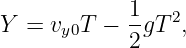             1
Y = vy0T −  -gT 2,
            2
