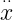 ⋅⋅
x
