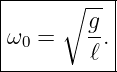 |-----∘----|
|        g-|
|ω0 =    ℓ.|
------------
