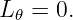L 𝜃 = 0.
