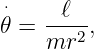 ⋅
𝜃 = --ℓ- ,
    mr2
