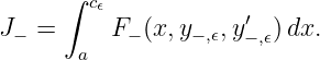      ∫ c𝜖
J− =     F − (x,y− ,𝜖,y′ ) dx.
      a              −,𝜖
