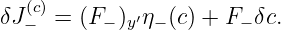 δJ−(c)=  (F− )y′η− (c) + F− δc.
