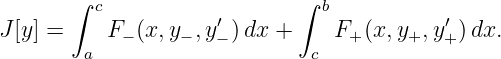        ∫                     ∫
          c          ′         b           ′
J [y] =    F− (x,y− ,y− )dx +    F+(x, y+,y+) dx.
         a                    c
