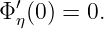  ′
Φη(0) = 0.
